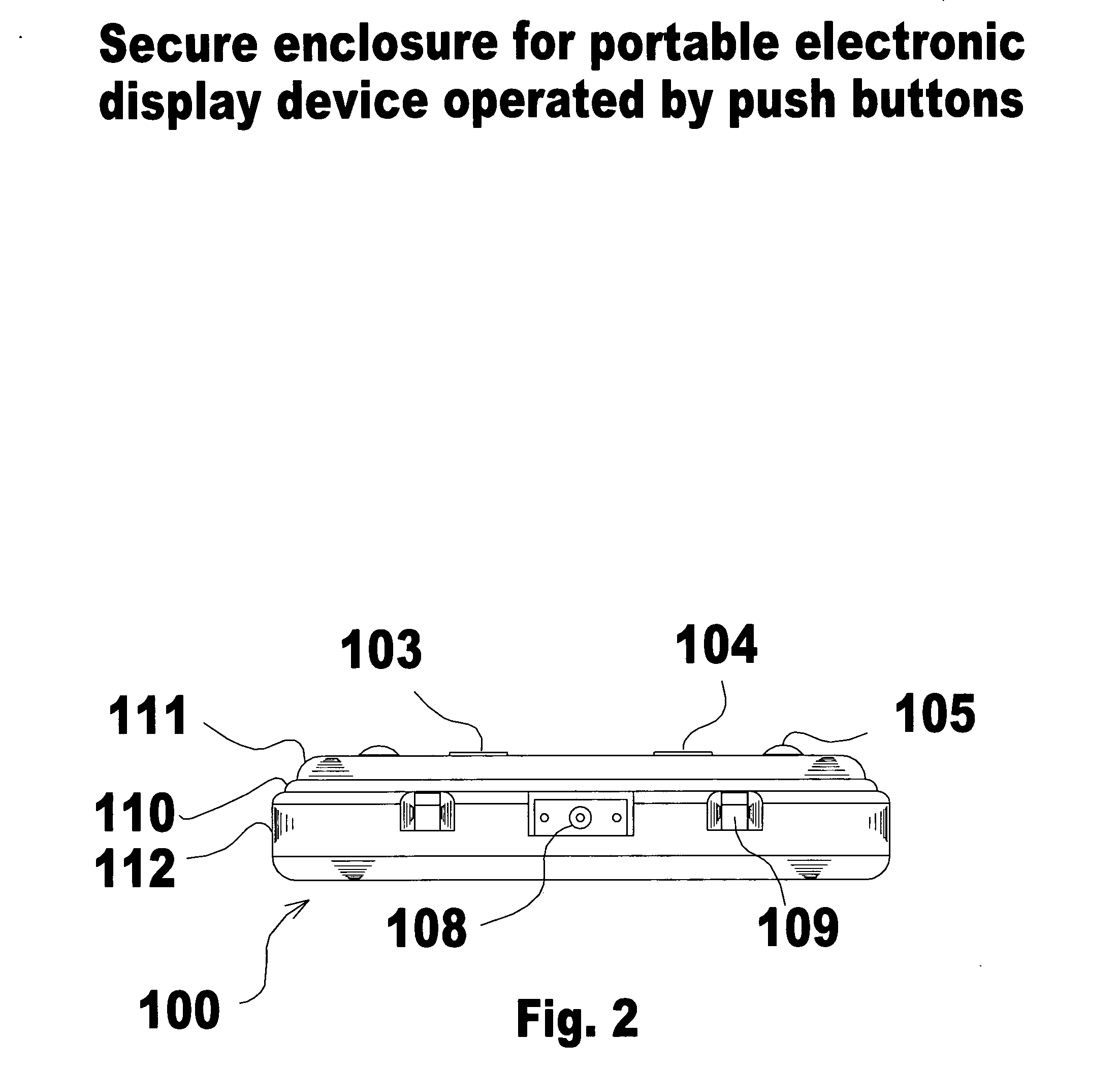 Secure enclosure for portable electronic display device operated by push buttons